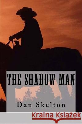 The Shadow Man Dan Skelton 9781548923136
