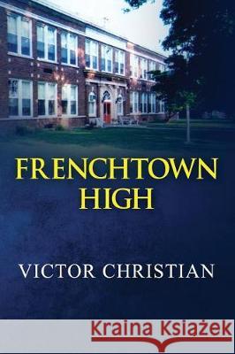 Frenchtown High Victor Christian 9781548927295
