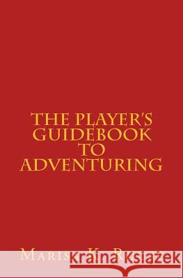 The Player's Guidebook to Adventuring Marisa K. Rouse Brian D. Stewart 9781548928537