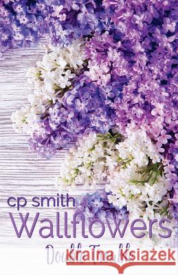 Wallflowers: Double Trouble Cp Smith 9781548930882 Createspace Independent Publishing Platform