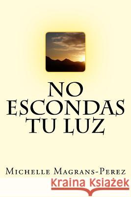 No Escondas Tu Luz Michelle Magrans-Perez 9781548933432