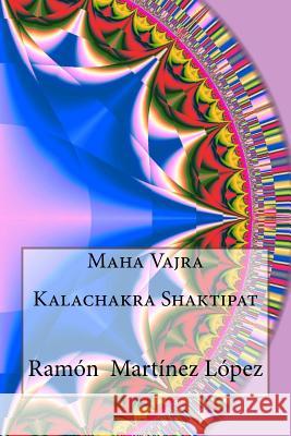 Maha vajra kalachakra shaktipat Hourdeau, Jerome Hourdeau 9781548934521 Createspace Independent Publishing Platform