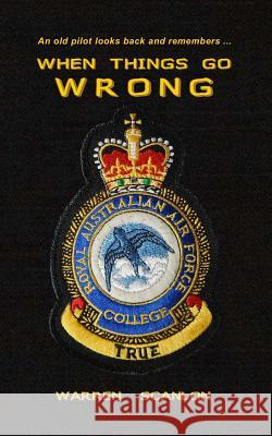 When Things Go Wrong: Warren Scanlon looks back and remembers Scanlon, Warren 9781548939922