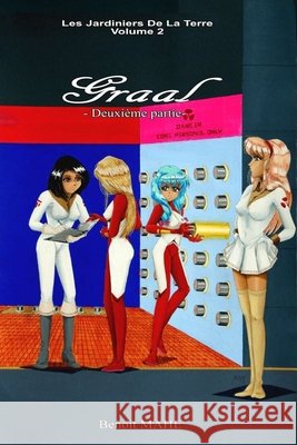 Graal: Deuxième partie Mahé, Benoit 9781548953133 Createspace Independent Publishing Platform