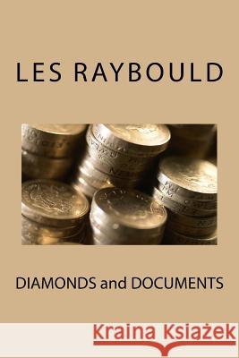 DIAMONDS and DOCUMENTS Raybould, Les 9781548953546 Createspace Independent Publishing Platform