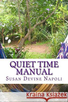 Quiet Time Manual Susan Devine Napoli 9781548954819 Createspace Independent Publishing Platform