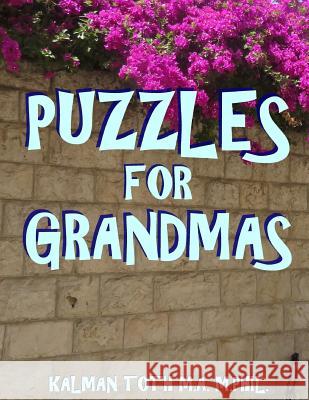 Puzzles for Grandmas: 111 Large Print Word Search Puzzles Kalman Tot 9781548959616 Createspace Independent Publishing Platform