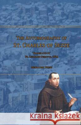 The Autobiography of Charles of Sezze St Charles O Fr Leonard Perott Mediatrix Press 9781548963446 Createspace Independent Publishing Platform
