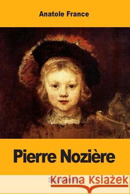 Pierre Nozière France, Anatole 9781548963934 Createspace Independent Publishing Platform