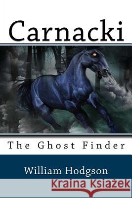 Carnacki: The Ghost Finder William Hope Hodgson 9781548964672 Createspace Independent Publishing Platform