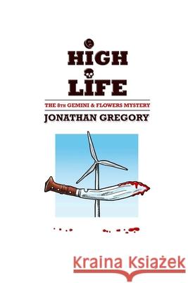 High Life: The 8th Gemini & Flowers Mystery Jonathan Gregory 9781548970369