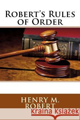 Robert's Rules of Order Henry M. Robert 9781548972561