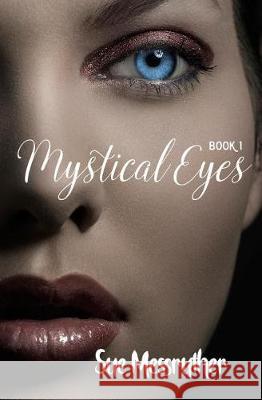 Mystical Eyes Sue Messruther 9781548972943 Createspace Independent Publishing Platform