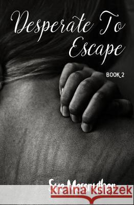 Desperate To Escape Messruther, Sue 9781548972974 Createspace Independent Publishing Platform