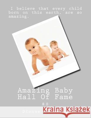 Amazing Baby Hall Of Fame 8 Fields, Dionne L. 9781548974633 Createspace Independent Publishing Platform