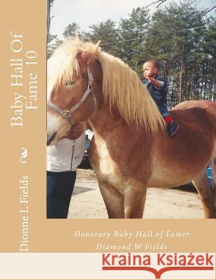 Baby Hall Of Fame 10: Diamond W Fields Fields, Dionne L. 9781548975821 Createspace Independent Publishing Platform