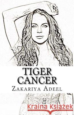 Tiger Cancer: The Combined Astrology Series Zakariya Adeel 9781548977351