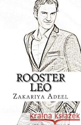 Rooster Leo: The Combined Astrology Series Zakariya Adeel 9781548980610 Createspace Independent Publishing Platform