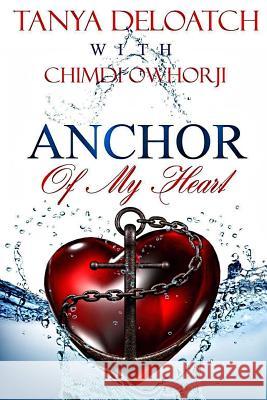 Anchor Of My Heart Owhorji, Chimdi 9781548982836 Createspace Independent Publishing Platform