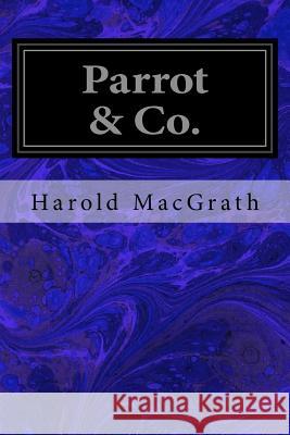 Parrot & Co. Harold Macgrath Andre Castaigne 9781548983529 Createspace Independent Publishing Platform