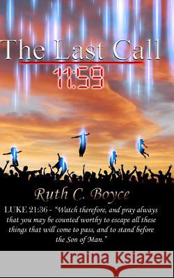 The Last Call Ruth Charlene Boyce 9781548984823 Createspace Independent Publishing Platform