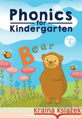 Phonics for Kindergarten, Grade K Graphite Works 9781548985554 Createspace Independent Publishing Platform