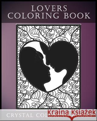 Lovers Coloring Book For Adults: Coloring Book for Adults Containing 30 Hand Drawn, Doodle and Folk Art Paisley, Henna and Zentangle Style Coloring Pa Crystal Coloring Books 9781548986322 Createspace Independent Publishing Platform