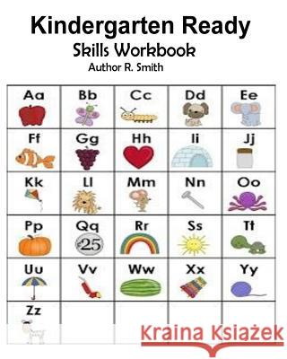 Kindergarten Ready: Skills Workbook: Skills and Activity Book R. Smith 9781548986360 Createspace Independent Publishing Platform
