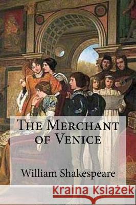 The Merchant of Venice William Shakespeare 9781548987039 Createspace Independent Publishing Platform