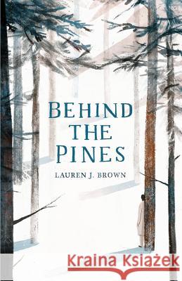 Behind the Pines Lauren J. Brown 9781548987169