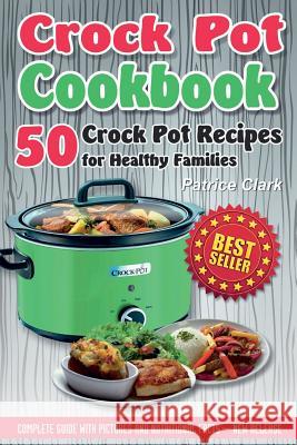 Crock Pot Cookbook (B&W) Clark, Patrice 9781548992668 Createspace Independent Publishing Platform