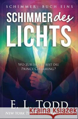 Schimmer des Lichts Todd, E. L. 9781548993184 Createspace Independent Publishing Platform