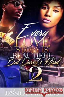 Every Love Story Is Beautiful, But Ours Is Hood 2 Jessica N. Watkins 9781548994464