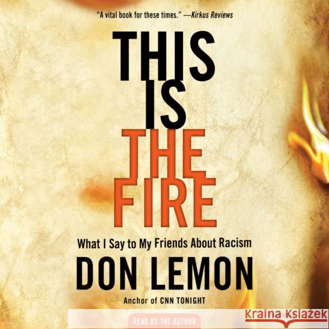 This Is the Fire - audiobook Don Lemon 9781549108440 Little Brown and Company