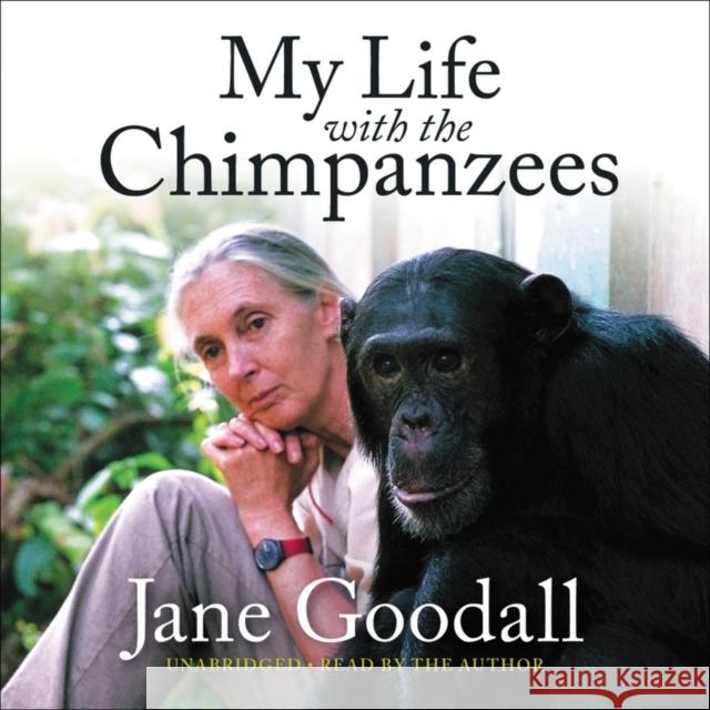 My Life with the Chimpanzees Jane Goodall 9781549184581