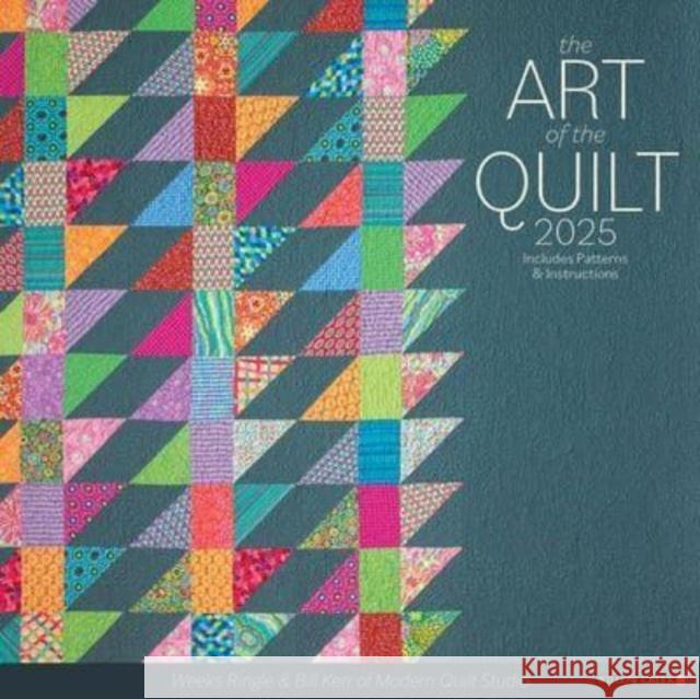 Art of the Quilt 2025 12 X 12 Wall Calendar Bill Kerr                                Weeks Ringle 9781549241444 Willow Creek Press Calendars