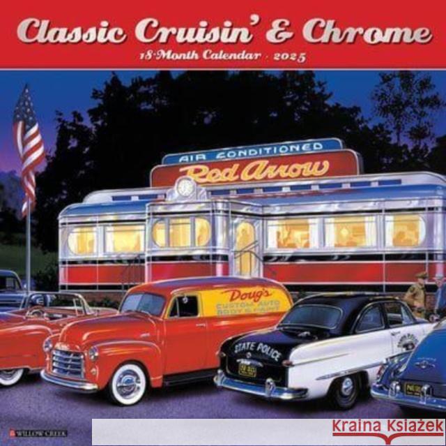 Classic Cruisin' & Chrome 2025 12 X 12 Wall Calendar Willow Creek Press 9781549242427 Willow Creek Press Calendars