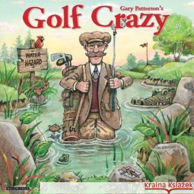 Golf Crazy by Gary Patterson 2025 12 X 12 Wall Calendar Gary Patterson 9781549243141 Willow Creek Press Calendars