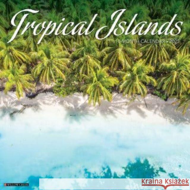 Tropical Islands 2025 12 X 12 Wall Calendar Willow Creek Press 9781549245169 Willow Creek Press Calendars