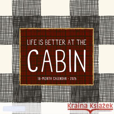Life Is Better by the Cabin 2025 12 X 12 Wall Calendar Vicky Yorke 9781549248160