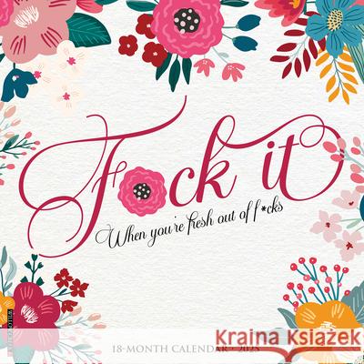 F*ck It Floral 2025 12 X 12 Wall Calendar (Humor) Willow Creek Press 9781549248641 Willow Creek Press Calendars