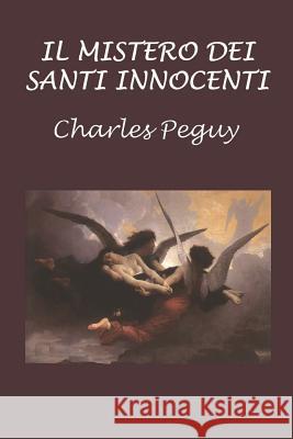 Il Mistero Dei Santi Innocenti Charles Peguy 9781549517709 Independently Published