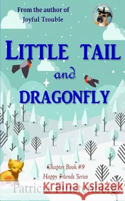 Little Tail and Dragonfly, Chapter Book #9: Happy Friends, Diversity Stories Children's Series Patricia Furstenberg Marcus Furstenberg Patricia Furstenberg 9781549524066 Independently Published