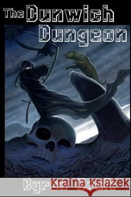 The Dunwich Dungeon Byron Craft 9781549526800 Independently Published