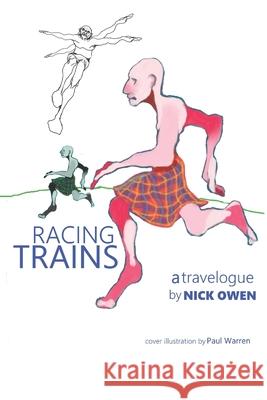 Racing Trains: A Travelogue Nick Owen 9781549527753