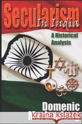 Secularism in India: A Historical Analysis Domenic Marbaniang 9781549530593 Independently Published