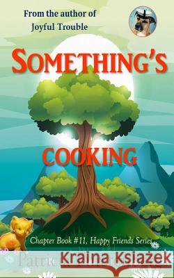 Something's Cooking, Chapter Book #11: Happy Friends, Diversity Stories Children's Series Patricia Furstenberg Marcus Furstenberg Patricia Furstenberg 9781549531019 Independently Published