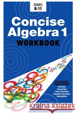 Concise Algebra 1: Master Algebra 1 with 30 Hours of Self Study Josiah Coates 9781549545672 Independently Published