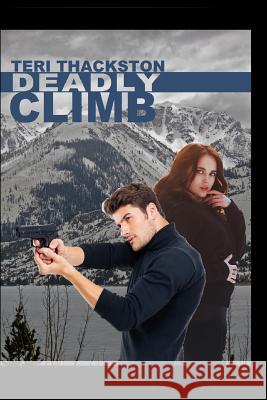 Deadly Climb Teri Thackston 9781549548604 Independently Published