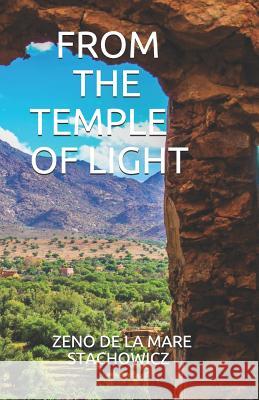 From the Temple of Light Zeno de la Mare Stachowicz 9781549556906 Independently Published